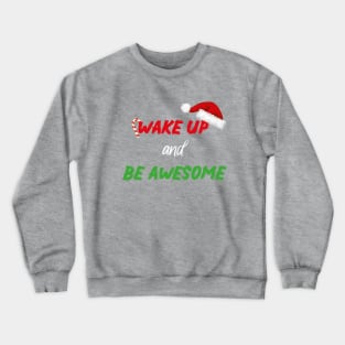 Wake up and be awesome With Santa's Hat design illustration Crewneck Sweatshirt